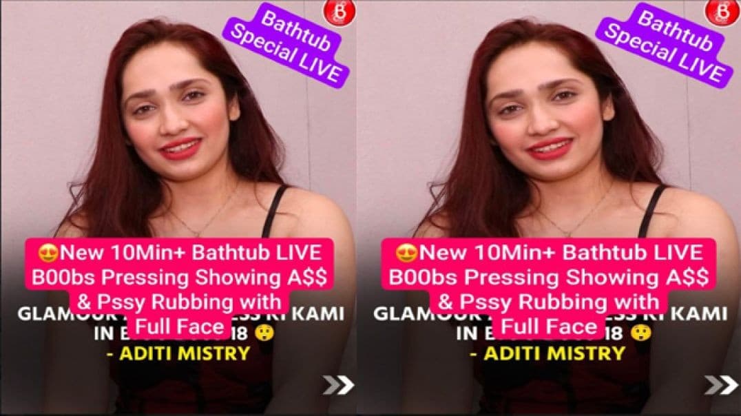 Aditi Mistry New Live: Huge Boobs Pressing, Showing Ass & Pussy Rubbing with Full Face