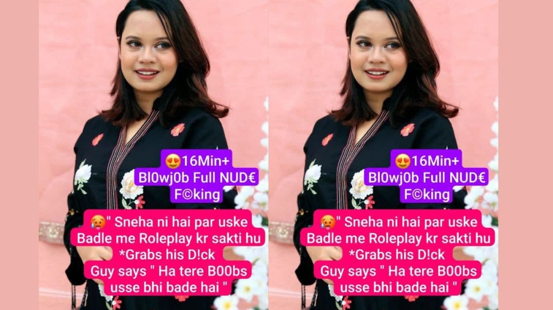 Sneha Roleplay Couple Trending Meme Full Video Blowjob & Full NUDE Fucking