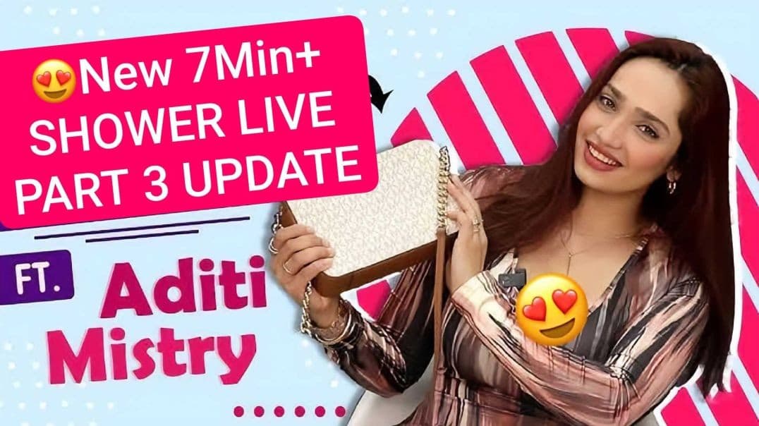 ADITI MISTRY PART 3 UPDATE: SHOWER LIVE HUGE BOOBS PRESSING HARD NIPPLE POKIES